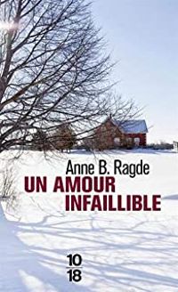 Anne B Ragde - Un amour infaillible