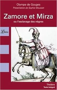 Couverture du livre Zamore et Mirza ou l'esclavage des nègres - Olympe De Gouges