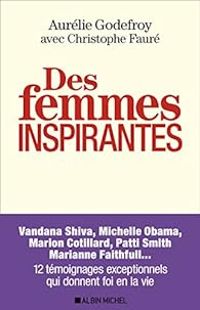 Christophe Faure - Aurelie Godefroy - Des femmes inspirantes