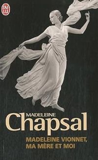 Madeleine Chapsal - Madeleine Vionnet, ma mère et moi 