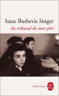 Isaac Bashevis Singer - Au tribunal de mon père