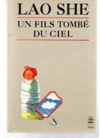 Lao She - Un fils tombé du ciel