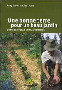 Couverture du livre Une bonne terre pour un beau jardin  - Remy Bacher - Blaise Leclerc