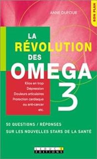 Anne Dufour - Daniele Festy - La Révolution des oméga 3 