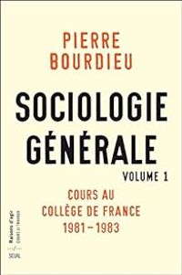 Pierre Bourdieu - Julien Duval - Marie Christine Riviere - Franck Poupeau - Patrick Champagne - Sociologie générale 