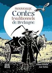 Tristan Pichard - Loic Trehin - Nouveaux contes traditionnels de Bretagne