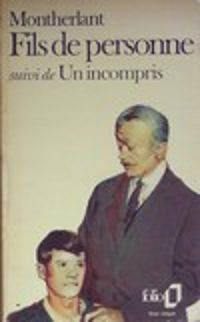 Henry De Montherlant - Fils de personne - Un incompris