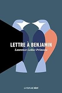 Couverture du livre Lettre à Benjamin - Laurence Leduc Primeau