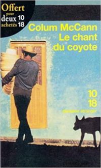 Colum Mccann - Le chant du coyote - Colum McCann