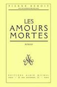 Couverture du livre Les amours mortes - Pierre Benoit