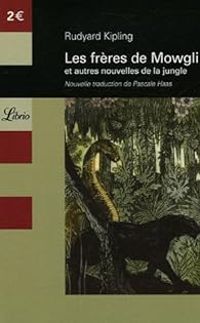 Rudyard Kipling - Les frères de Mowgli et autres nouvelles de la jungle