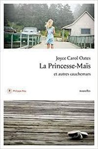 Joyce Carol Oates - La Princesse-Maïs et autres cauchemars