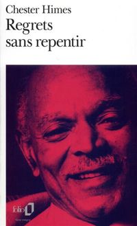 Chester Himes - Regrets sans repentir