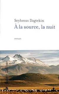 Couverture du livre À la source, la nuit - Seyhmus Dagtekin