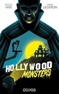 Couverture du livre Hollywood Monsters - Estelle Faye - Fabien Legeron