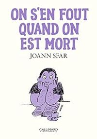 Joann Sfar - On s'en fout quand on est mort