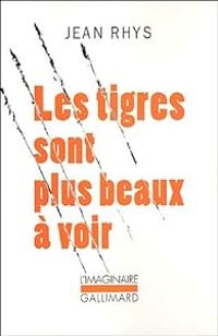 Couverture du livre Les tigres sont plus beaux à voir - Jean Rhys