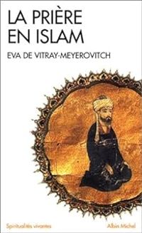 Eva De Vitray Meyerovitch - La prière en islam