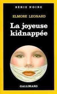 Elmore Leonard - La joyeuse kidnappée