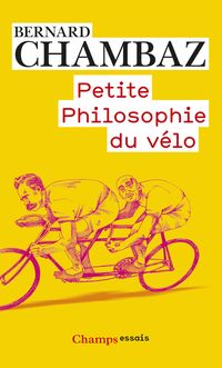 Bernard Chambaz - Petite philosophie du vélo