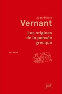 Jean-pierre Vernant - Quadrige - Les Origines de la pensée grecque