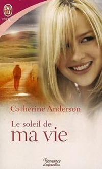 Catherine Anderson - Le soleil de ma vie