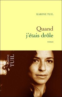 Couverture du livre Quand j'étais drôle - Karine Tuil