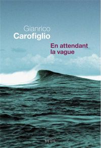 Gianrico Carofiglio - En attendant la vague