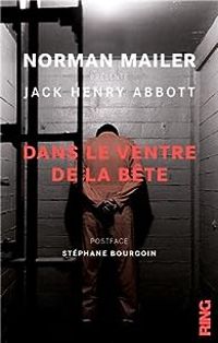 Jack Henry Abbott - Norman Mailer - Stephane Bourgoin - Dans le ventre de la bête