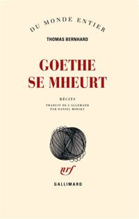 Couverture du livre Goethe se mheurt - Thomas Bernhard