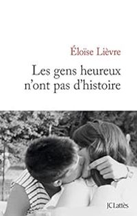 Loise Lievre - Les gens heureux n'ont pas d'histoire