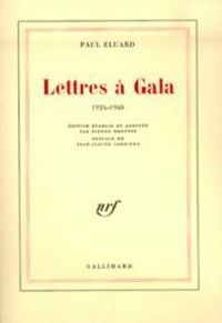 Paul Luard - Lettres à Gala - 1924-1948