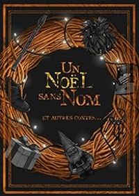 Ditions De Lhomme Sans Nom - Feldrik Rivat -  Roznarho - Un Noël sans nom et autres contes...