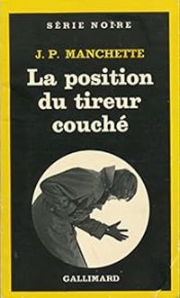 Jean Patrick Manchette - La position du tireur couché - Edition originale