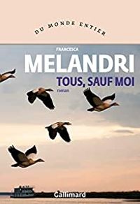 Francesca Melandri - Tous, sauf moi