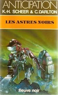 Karl Herbert Scheer - Clark Darlton - Les astres noirs