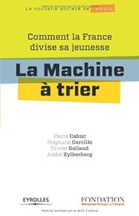 Pierre Cahuc - Andre Zylberberg - Olivier Galland - Stephane Carcillo - La machine à trier 