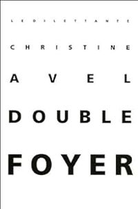 Christine Avel - Double foyer