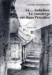 Chantal Figueira Levy - Joseph Joffo - 44... Gobelins, la concierge est dans l'escalier