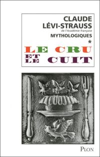 Claude Lévi-strauss - Mythologiques - Le cru et le cuit *