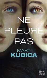 Mary Kubica - Ne pleure pas