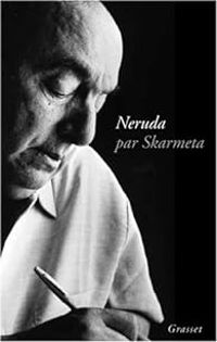 Antonio Skrmeta - Neruda par Skarmeta