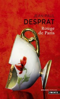 Jean-paul Desprat - Rouge de Paris. (1789-1794)