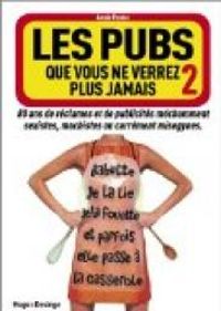 Couverture du livre Les pubs que vous ne verrez plus jamais 2  - Annie Pastor