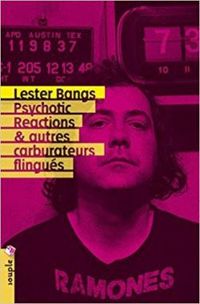 Couverture du livre Psychotic reactions et autres carburateurs flingués - Lester Bangs