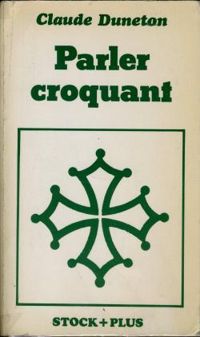 Couverture du livre Parler Croquant - Claude Duneton