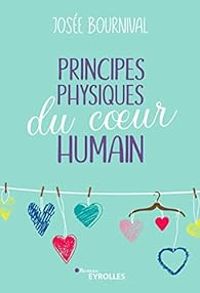 Josee Bournival - Principes physiques du coeur humain