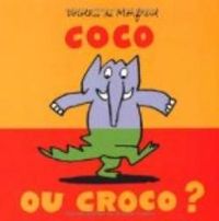 Couverture du livre Coco ou Croco ? - Dorothee De Monfreid