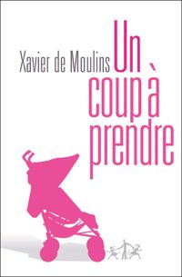 Xavier De Moulins - Un coup à prendre