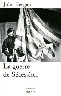 John Keegan - La guerre de Sécession